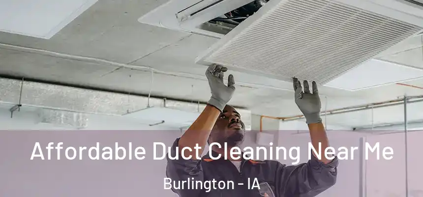  Affordable Duct Cleaning Near Me Burlington - IA