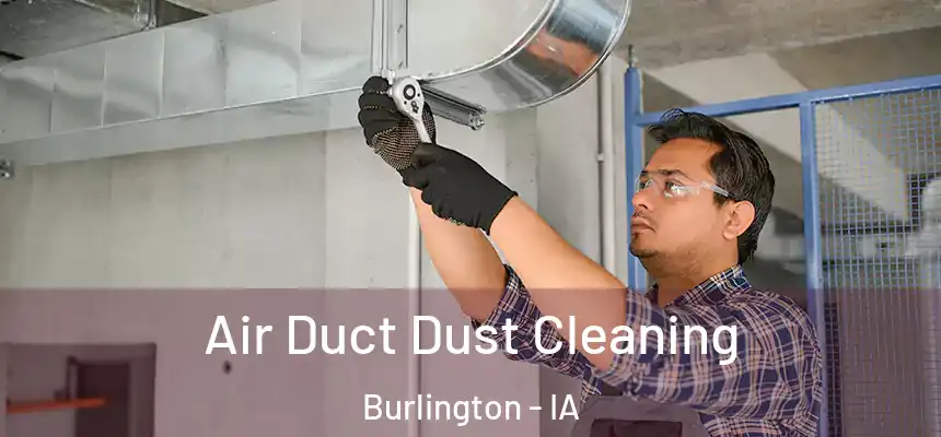 Air Duct Dust Cleaning Burlington - IA