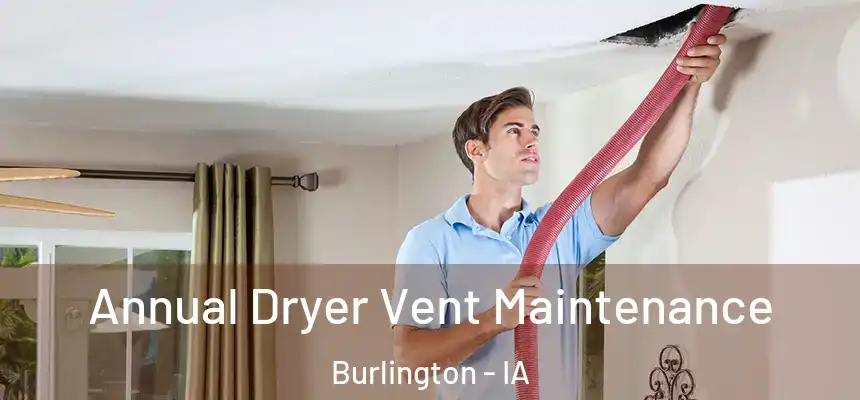 Annual Dryer Vent Maintenance Burlington - IA