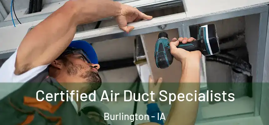 Certified Air Duct Specialists Burlington - IA