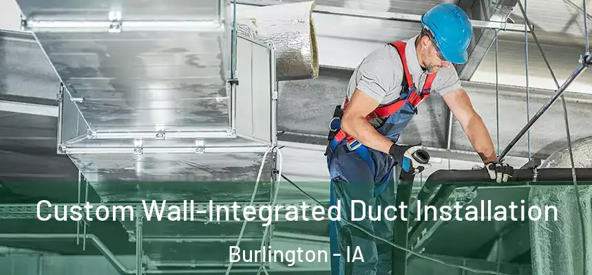  Custom Wall-Integrated Duct Installation Burlington - IA