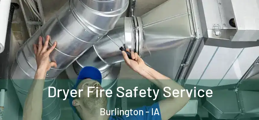  Dryer Fire Safety Service Burlington - IA