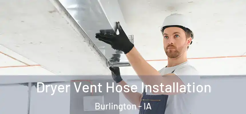 Dryer Vent Hose Installation Burlington - IA