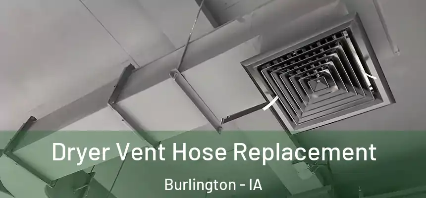 Dryer Vent Hose Replacement Burlington - IA
