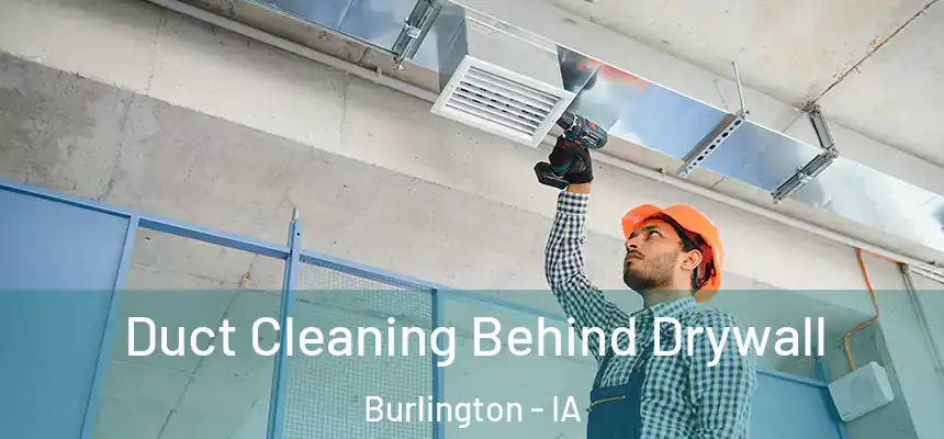  Duct Cleaning Behind Drywall Burlington - IA
