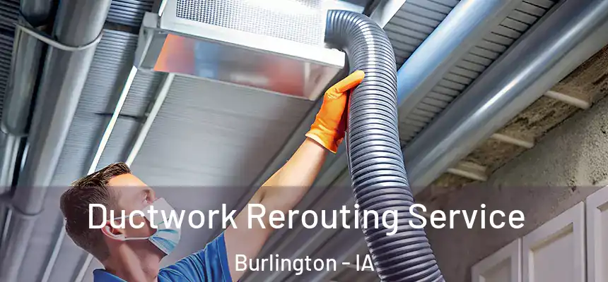  Ductwork Rerouting Service Burlington - IA