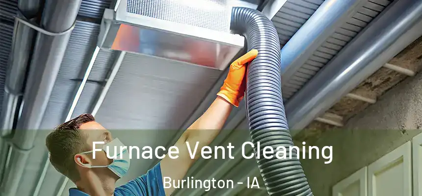 Furnace Vent Cleaning Burlington - IA