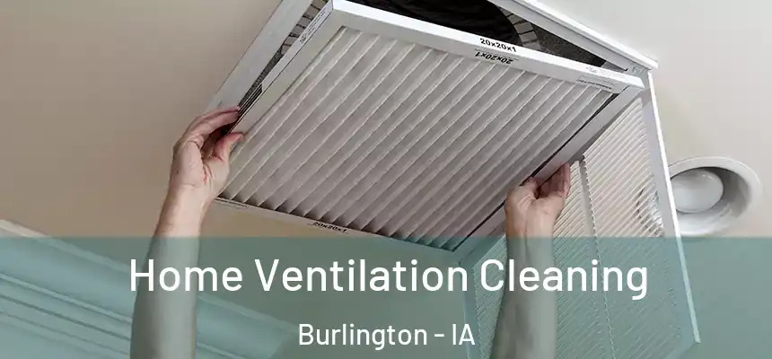 Home Ventilation Cleaning Burlington - IA
