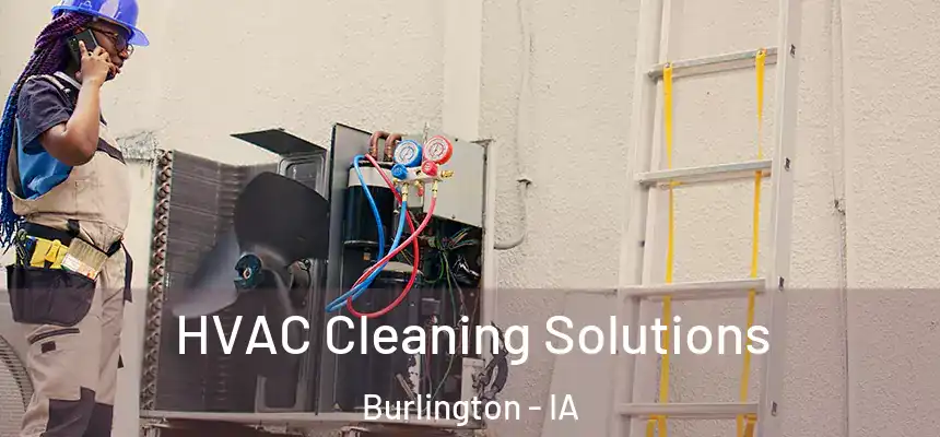 HVAC Cleaning Solutions Burlington - IA