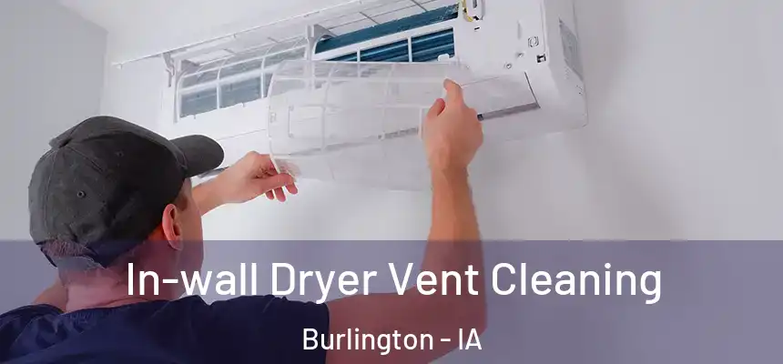  In-wall Dryer Vent Cleaning Burlington - IA