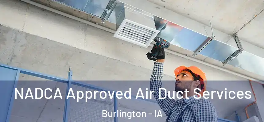  NADCA Approved Air Duct Services Burlington - IA