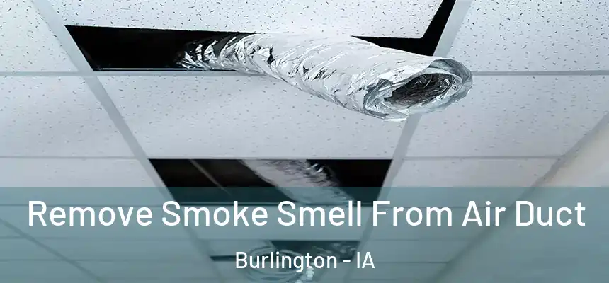  Remove Smoke Smell From Air Duct Burlington - IA