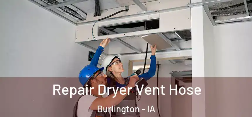  Repair Dryer Vent Hose Burlington - IA