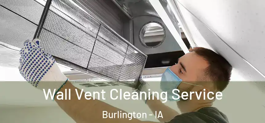  Wall Vent Cleaning Service Burlington - IA